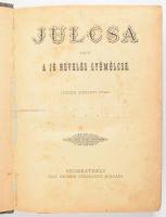 Julcsa vagy a jó nevelés gyümölcse. Szombathely, Özv. Seiler Henrikné kiadása. Félvászon kötés, kopottas állapotban.