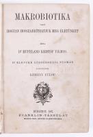 Hufeland Kristóf dr.: Makrobiotika vagy hogyan hosszabbíthatjuk meg életünket. Bp., 1887, Franklin T...