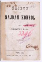 Paulikovics Lajos: Rajzok a hajdan korból. Pest, 1855, Müller Gyula. "Lechner" tulajdonosi névbejegyzéssel. Újrakötött egészvászon kötés, címlapon kivágás, kopottas állapotban.