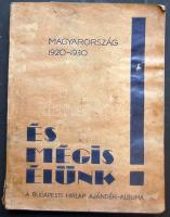 És mégis élünk!... Magyarország 1920-1930, A Budapesti Hírlap ajándék albuma 160p. (gerinc kissé sérült)