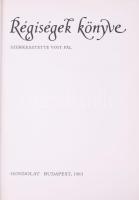Voit Pál (szerk.): Régiségek könyve. Bp., 1983, Gondolat, 513+(3) p.+ 68 t. Szövegközti és egészolda...