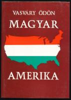 Vasváry Ödön: Magyar Amerika. Szeged, 1988, Somogyi Könyvtár. Első kiadás. Kiadói egészvászon-kötés, kiadói papír védőborítóban. Megjelent 1200 példányban.
