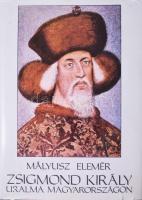 Mályusz Elemér: Zsigmond király uralma Magyarországon. 1387-1437. Bp., 1984, Gondolat. Kiadói egészvászon-kötés, kissé sérült kiadói papír védőborítóban.