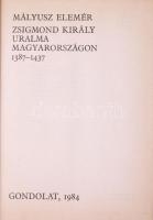 Mályusz Elemér: Zsigmond király uralma Magyarországon. 1387-1437. Bp., 1984, Gondolat. Kiadói egészv...