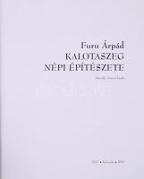 Furu Árpád: Kalotaszeg népi építészete. Kolozsvár, 2012, EXIT. 100p. Gazdag képanyaggal illusztrált....