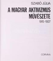 Szabó Júlia: A magyar aktivizmus művészete. 1915-1927. Bp., 1981, Corvina. Gazdag képanyaggal illusz...