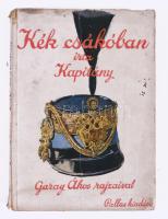 Kék csákóban. Írta: Kapitány. Garay Ákos rajzaival. Bp., Pallas. Kiadói papírkötés, gerinc sérült, kopottas állapotban.