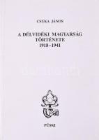 Csuka János: A délvidéki magyarság története 1918-1941. Bp., 1995, Püski. Kiadói papírkötés.