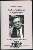 Szűrös Mátyás: Cselekvő politikával a magyarságért. Politikusi portré (1988-1996). A szerző, Szűrös Mátyás (1933- ) politikus, diplomata, az MSZMP vezető politikusa, az Országgyűlés elnöke, a Magyar Köztársaság ideiglenes köztársasági elnöke, országgyűlési képviselő által dedikált példány. Bp., 1997, Heraldika. Kiadói kartonált papírkötés.