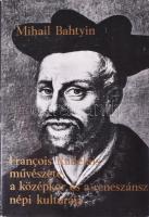 Mihail Bahtyin: Francois Rabelais művészete, a középkor és a reneszánsz népi kultúrája. Bp., 1982, Európa kiadó. Kiadói egészvászon-kötés, kiadói papír védőborítóban
