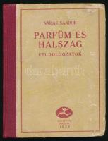 Nádas Sándor: Parfüm és halszag. Uti nótesz. Bp., 1926, Pesti Futár, 112 p. Egyetlen kiadás. Félvászon-kötésben, kissé viseltes borítóval, belül jó állapotban.