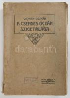 Vojnich Oszkár: A Csendes-óceán szigetvilága. Bp., 1908, Pallas. Kiadói papírkötés, gerinc szakadt, viseltes állapotban.