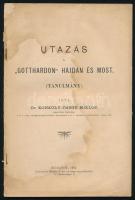 Dr. Konkoly-Thege Miklós: Utazás a "Gotthardon" hajdan és most (tanulmány). Bp., 1901, Heisler. Tűzött papírkötés, ázásnyomokkal, kopottas állapotban.