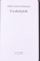 Pier Paolo Pasolini 2 könyve: Utcakölykök. Kalligram Könyvkiadó, 2009; Amado mio - Tisztázatlan csel...