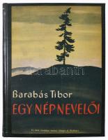 Barabás Tibor: Egy nép nevelői. Tanulmányok. Bp., 1947, Új Idők Irodalmi Intézet RT. (Singer és Wolfner). A szerző által DEDIKÁLT! Átkötött nylon-kötésben, jó állapotban.