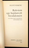 Fejtő Ferenc: Rekviem egy hajdan volt birodalomért. Bp.,1990., Atlantisz Könyvkiadó. Kiadói papírköt...