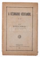 Weber Sámuel: A késmárki vértanúk. Eperjes, 1908., Kósch Árpád, 24 p. Kiadói papírkötés, kissé sérült borítóval.