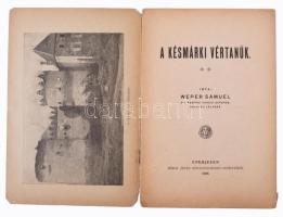 Weber Sámuel: A késmárki vértanúk. Eperjes, 1908., Kósch Árpád, 24 p. Kiadói papírkötés, kissé sérül...