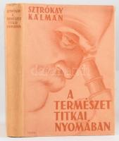Sztrókay Kálmán: A természet titkai nyomában. Bp., Kir. M. Egyetemi Nyomda. Kiadói egészvászon kötés, papír védőborítóval, borítón Horváth Jenő grafikájával.