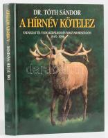 Dr. Tóth Sándor: A hírnév kötelez. Vadászat és vadgazdálkodás Magyarországon 1945-1990. 1998, Nimród Alapítvány. Kiadói kartonált kötés, jó állapotban.