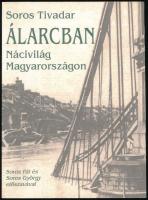 Soros Tivadar: Álarcban. Nácivilág Magyarországon. Soros Pál és Soros György előszavával. Bp., 2002, Trezor, 270 p. Kiadói papírkötés.