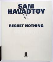 Sam Havadtoy: VI - Regret Nothing. 2018. Dekoratív képes album. Kiadói egészvászon kötésben. 
Sam H...
