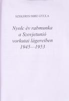 Szekeres Imre Gyula: Nyolc év rabmunka a Szovjetunió vorkutai lágereiben. 1945-1953. [Decs, 1996, sz...
