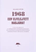 Jagadics Péter: 1968. Egy elfelejtett hadjárat. A zalaegerszegi 8. Gépkocsizó Lövészhadosztály és a ...