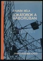 Gyurák Béla: Lokátorok a háborúban. Bp., 1966, Zrínyi, 157+(3) p. Egyetlen kiadás. Kiadói félvászon-kötés. Megjelent 2000 példányban.