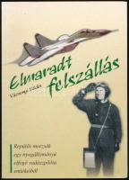 Vázsonyi Miklós: Elmaradt felszállás. Repülős morzsák egy nyugállományú elfogó vadászpilóta emlékeiből. A szerző által dedikált példány; hozzá mellékelve (a belső kötéstáblára ragasztva) a szerző aláírt levele. Kecskemét, 2002, szerzői kiadás, 201 p. Kiadói papírkötés.