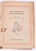 Kis gyermekek nagy mesekönyve. Róna Emy tizenhat színes illusztrációjával. Válogatta T. Aszódi Éva. ...