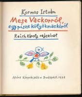 Kormos István: Mese Vackorról egy pisze kölyökmackóról. Reich Károly rajzaival. Bp., 1978, Móra. Kia...