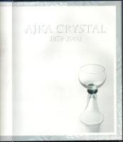Ajka Crystal 1878-2002. Szerk.: Pataki Judit, Varga Vera. [Ajka, 2002, Ajka Kristály]. Színes fotókk...
