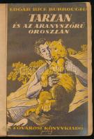 Burroughs, Edgar Rice: Tarzan és az aranyszőrű oroszlán. Ford.: Dienes Kálmán. Bp., [1925], Fővárosi Könyvkiadó, 245+(3) p. Első magyar kiadás. Átkötött félvászon-kötésben, az eredeti, Jaschik Álmos által illusztrált elülső papírborító bekötve, kissé viseltes borítóval, helyenként kissé sérült, foltos lapokkal.