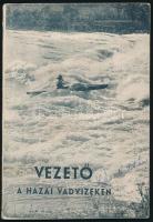 Wilcsek József: Vezető a hazai vadvizeken. I. rész: Zagyva, Sajó, Sebes-Kőrös. Írták: - - és a Hunnia Cs. E. kajakosai. Összeáll.: Anker Béla. [Bp.], é.n., Magyar Turista Élet, 31+(1) p.+ 4 (fekete-fehér fotók) t. Kiadói papírkötés, tulajdonosi névbejegyzéssel. Ritka!