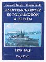 Csonkaréti Károly - Benczúr László: Haditengerészek és folyamőrök a Dunán. A Császári (és) Királyi Haditengerészet Dunaflottillájától a Magyar Királyi Honvéd Folyamerőkig (1870-1945). Bp., [1991], Zrínyi, 291+(1) p. Fekete-fehér képekkel illusztrálva. Kiadói kartonált papírkötés