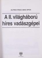 A 20. Századi Hadtörténet sorozat 2 kötete: Alfred Price - Mike Spick: A II. világháború híres vadás...