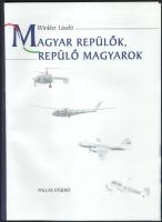 Winkler László: Magyar repülők, repülő magyarok. Repüléstörténeti kézikönyv a kezdetektől napjainkig...