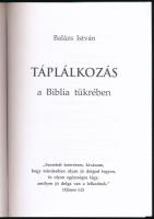 Balázs István: Táplálkozás a Biblia tükrében. Nyíregyháza, 2012. Kiadói papírkötés, jó állapotban