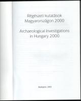 Régészeti kutatások Magyarországon 2000. / Archeological Investigations in Hungary 2000. Szerk.: Kis...