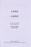 A Föld. A Hold. Az Úr Szent Szellemének belső sugallatára leírta Jakab Lorber (élt 1800-1864). H.n.,...