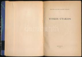 Pintér István - Szabó László: Titkos utakon. 1959, Minerva. Kiadói papírkötés, sérült papír védőborí...