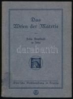 Auerbach, Felix: Das Wesen der Materie. Nach dem neuesten Stande unserer Kenntnisse und Auffassungen dargestellt von - - . Ordentliche Veröffentlichung der ,,Pädagogischen Literatur-Gesellschaft Neue Bahnen". Leipzig, 1918, Dürr'sche Buchhandlung, VIII+147+(1) p. Német nyelven. Kiadói kartonált papírkötés, régi intézményi bélyegzőkkel.