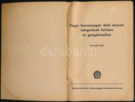 Dr. Balázs Gyula: Vegyi harcanyagok által okozott mérgezések kórtana és gyógykezelése. Bp., 1953, Be...