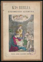 Kis Biblia gyermekek számára. Ó és Uj Testamentom. Pest, [1869], Heckenast Gusztáv, 56 p.+ 52 p. Átkötött kartonált papírkötésben, a gerincen kis sérüléssel.