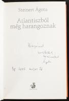 Steinert Ágota: Atlantiszból még harangoznak. DEDIKÁLT Jálics Petrának! 2008, Helikon. Kiadói karton...