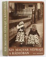 Kis magyar néprajz a rádióban. Szerk.: Jávor Kata, Küllős Imola, Tátrai Zsuzsanna. Bp., 1978, RTV-Minverva, 438 p. Kiadói kartonált papírkötés, hiányzó szennylapokkal.