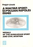 Polgár László: A magyar sport- és polgári repülés érmei. - Medals of the Hungarian Sport and Civil Aviation. Budapest, 1989. Magyar Éremgyűjtők Egyesülete (Hegyalja Nyomda). 195 + [1] p. Egyetlen kiadás. Gazdagon illusztrált, magyar-angol nyelvű numizmatikai szakkönyvünk a téma első összefoglalása. A munka az 1911-1987 közötti időszakból teszi közzé a magyar repülősport emlékérmeit. Fűzve, illusztrált kiadói védőborítóban. Jó példány, ritka.