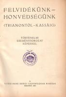 Felvidékünk, honvédségünk (Trianontól Kassáig). Történelmi eseménysorozat képekkel.
Budapest, 1939....