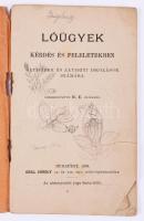 [Rákos Ernő (1856-1922)] R. E. százados (szerk.): Lóügyek kérdés és feleletekben. Altisztek és altis...